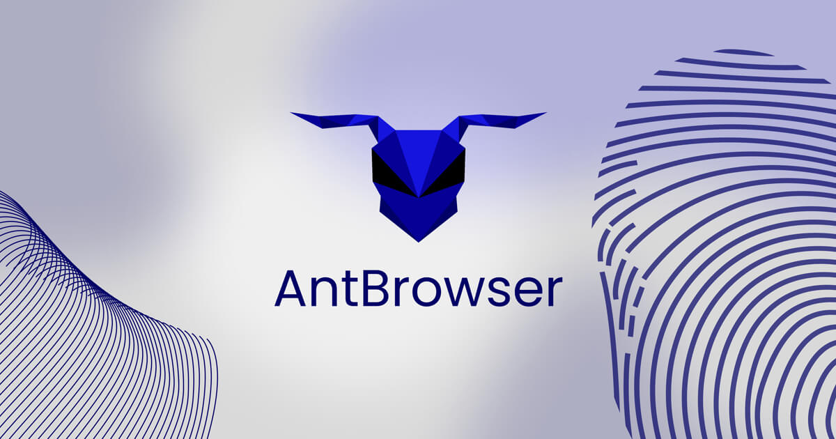 What is AntBrowser — AntBrowser + GonzoProxy: The perfect combo for multi-accounting